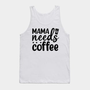 Mama Needs Coffee Tank Top